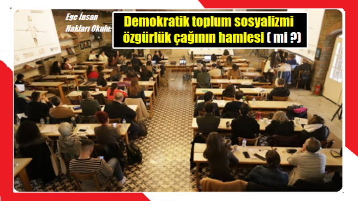 Demokratik toplum sosyalizmi özgürlük çağının hamlesi (mi?)